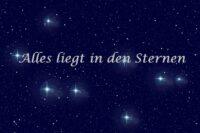 Alles liegt in den Sternen