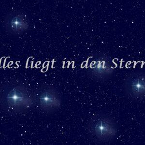 Alles liegt in den Sternen