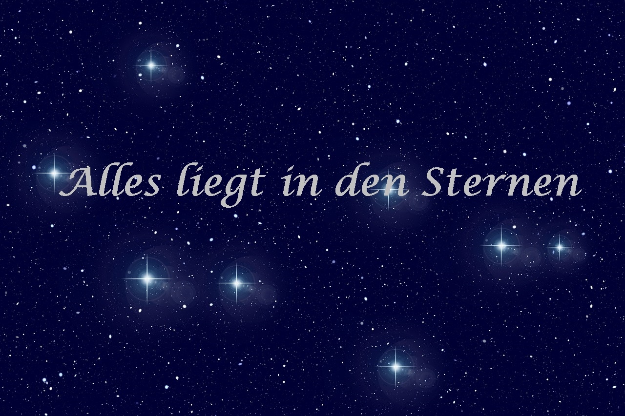 Alles liegt in den Sternen