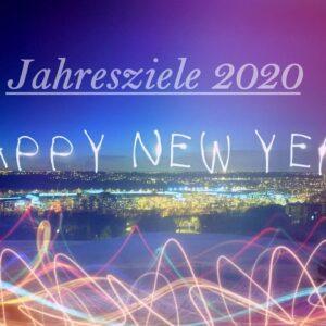 Jahresziele 2020! Neues Jahr neues GlÃ¼ck