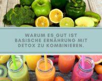 Entgiftung durch basische Ernährung: Basische Ernährung und Detox kombinieren