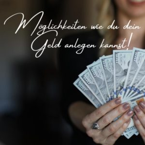 Möglichkeiten wie du dein Geld anlegen kannst