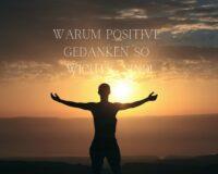 Warum dir positive Gedanken helfen