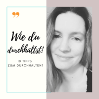 Wie du durchhältst!