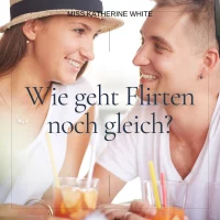 Wie geht Flirten nochmal?