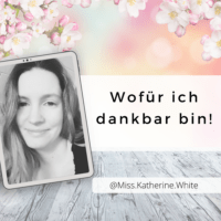 Wofür ich dankbar bin!