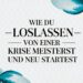 Wie du loslassen von einer beziehung meisterst und neu startest - letting go of a relationship motivational text