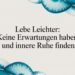 Lebe leichter: keine erwartungen haben und innere ruhe finden - no expectations motivational quote