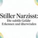 Stiller narzisst: die subtile gefahr erkennen und überwinden - silent narcissist text